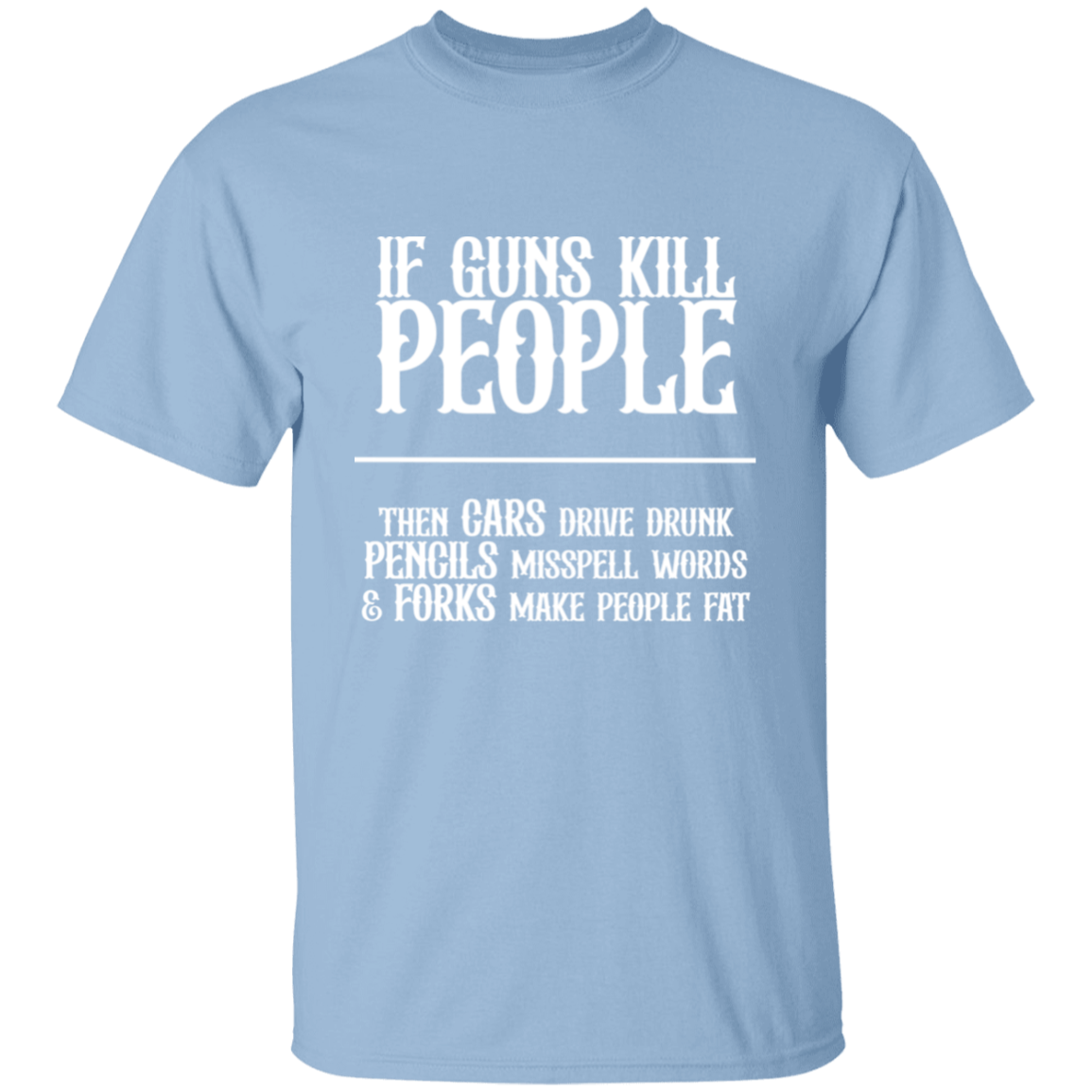 30% OFF! IF GUNS KILL PEOPLE TEE