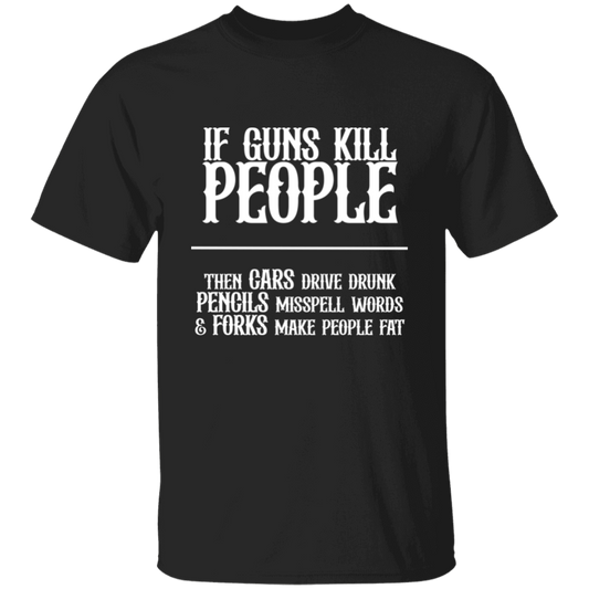 30% OFF! IF GUNS KILL PEOPLE TEE